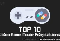 10 Must-See Video Game Movie Adaptations