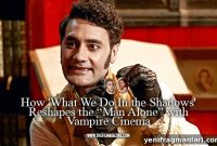 What We Do in the Shadows Reimagines the Man-Alone Archetype
