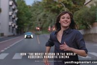 How the Worst Person in the World Redefines Romantic Films