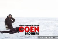 Where to Start with the Coen Brothers’ Films: A Movie Guide