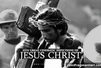 5 Iconic Film Portrayals of Jesus Christ