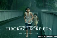 Hirokazu Kore-eda: Where to Start Watching His Films