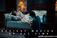 5 Sexiest Movies Ever That Turn Up the Heat