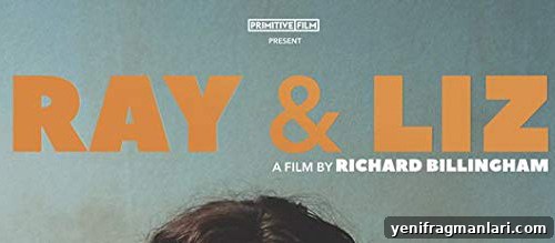 Ray & Liz (2018) Movie Review: Shane Meadows' Stark Portrait 2 Ray and Liz Movie Banner